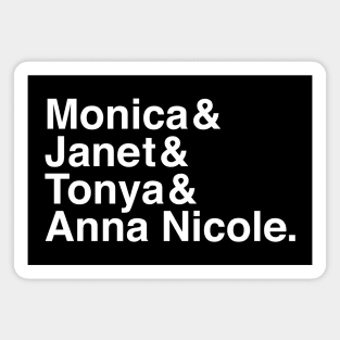 Monica & Janet & Tonya & Anna Nicole Magnet